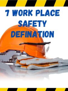 7 work place safety definition