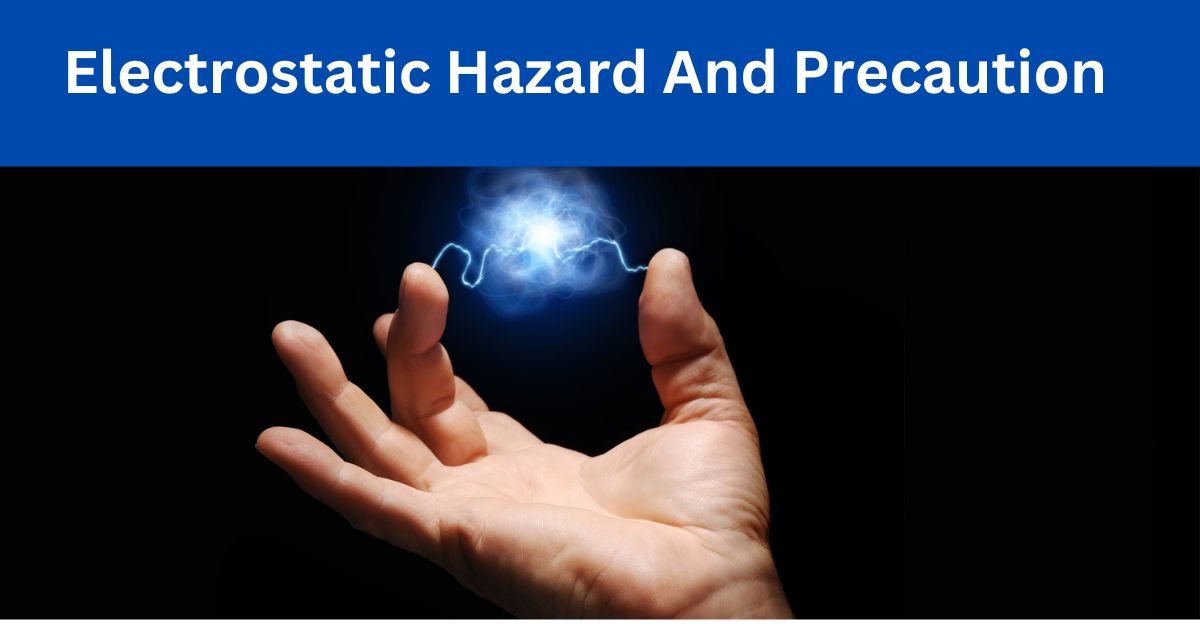 Electrostatic Hazard And Precaution