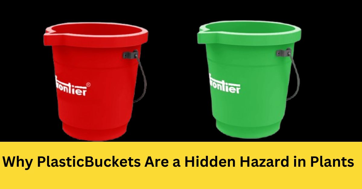 Why Plastic Buckets Are a Hidden Hazard in Plants